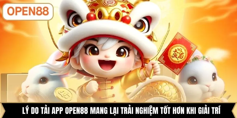 Lý do tải app OPEN88 mang lại trải nghiệm tốt hơn khi giải trí