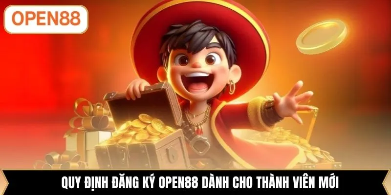 Quy định đăng ký OPEN88 dành cho thành viên mới