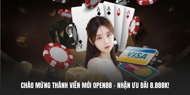 Chào mừng thành viên mới OPEN88 - Nhận Ưu Đãi 8.888K!